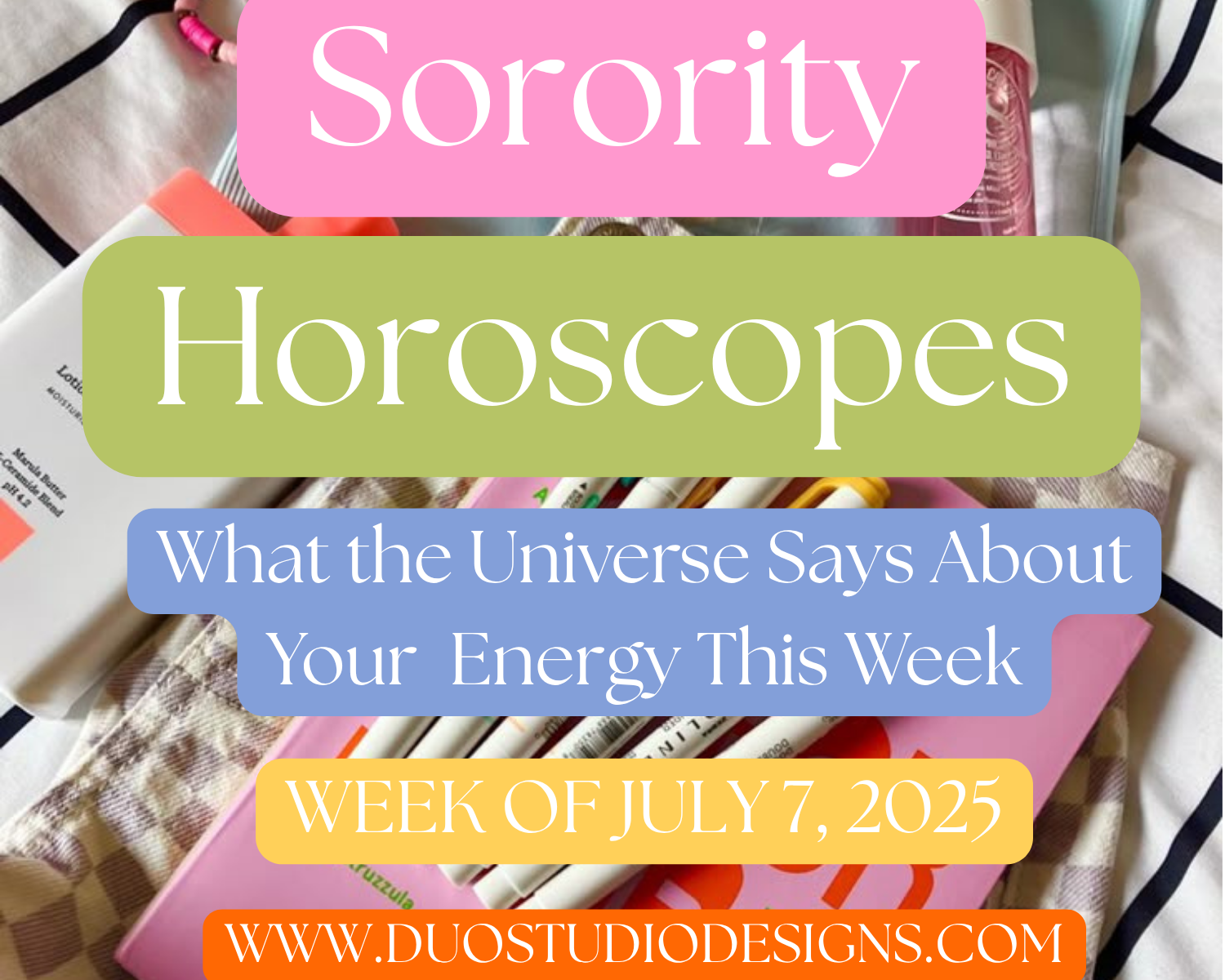 ✨ Sunburnt, Sparkly & Still Slaying — Sorority Horoscopes for the Week of July 7th ✨
