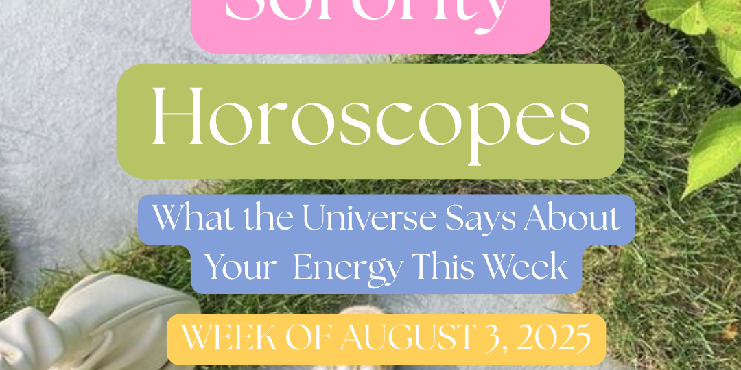 🔮Weekly Sorority Horoscopes – Week of August 3rd