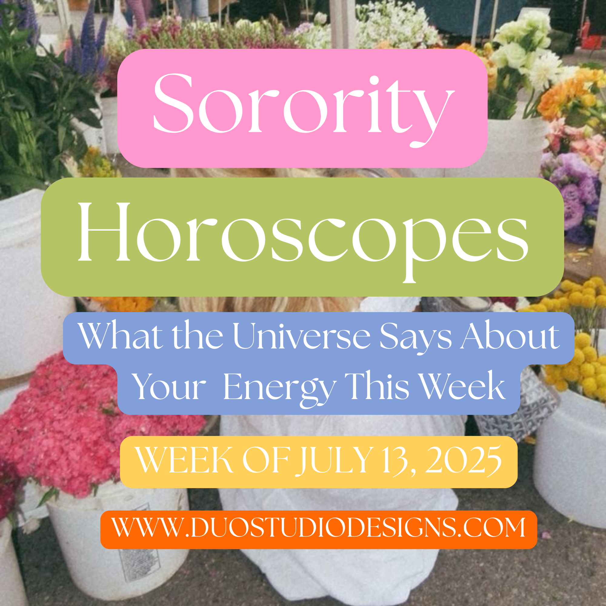 🔮 Weekly Sorority Horoscopes – July 13th Vibe Check
