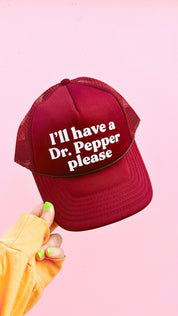 I'll Have a Dr. Pepper Please Trucker Hat