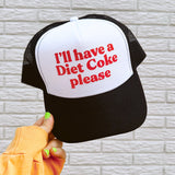 I'll Have a Diet Coke Please Trucker Hat