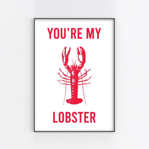 You're My Lobster | Wall Art Print