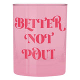 Better Not Pout Glass Mug