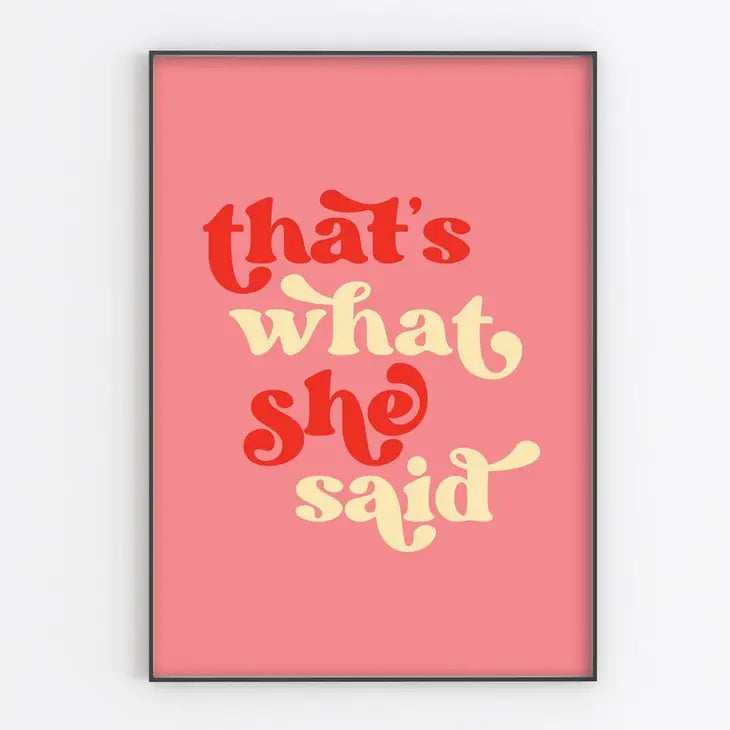 That's What She Said | Wall Art Print